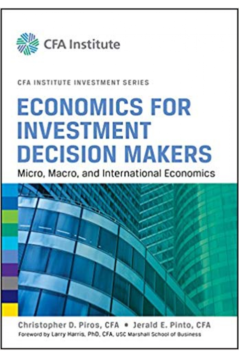 CFA institute investment series economics for investment decision makers (piros, pinto)