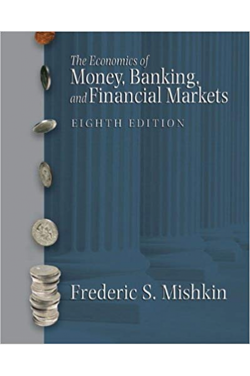the economics of money, banking and financial markets 8th (frederic s. mishkin)