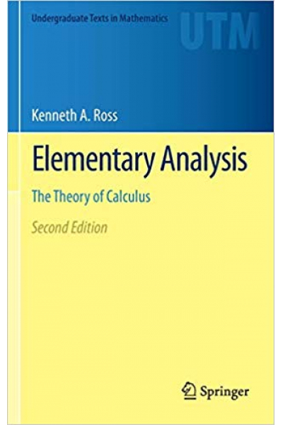 Elementary Analysis: The Theory of Calculus 2nd (Kenneth A. Ross) Elementary Analysis: The Theory of Calculus 2nd (Kenneth A. Ross)