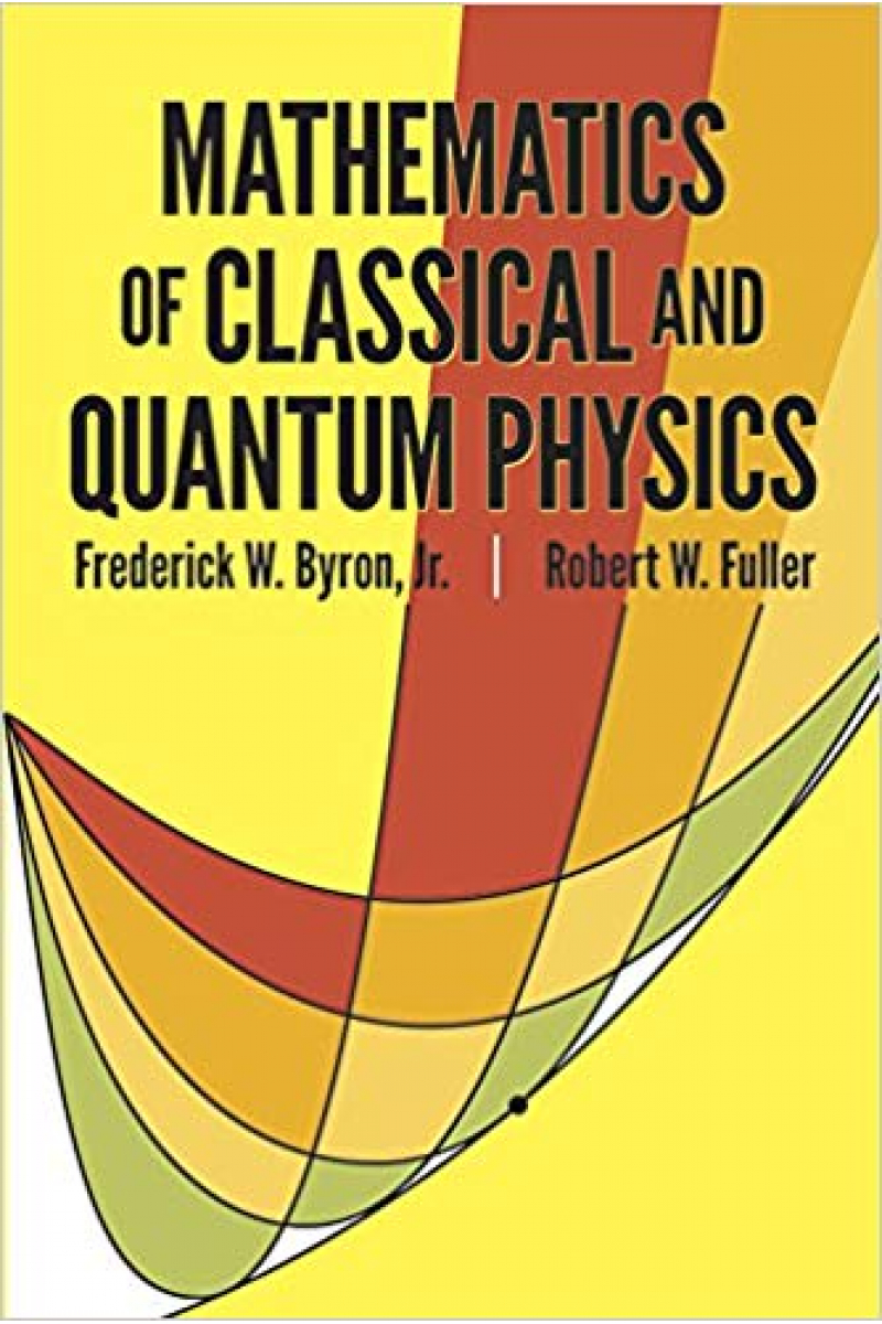 mathematics of classical and quantum physics (byron, fuller)