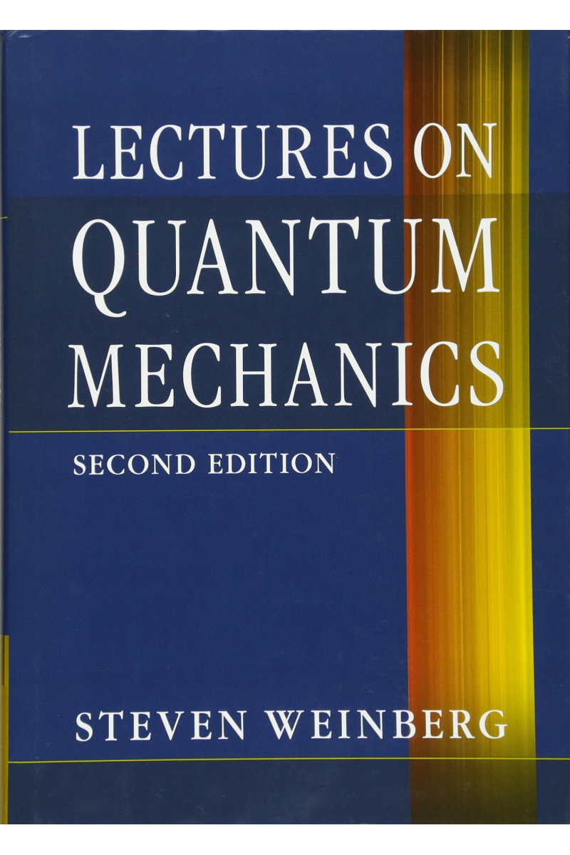 lectures on quantum mechanics 2nd (steven weinberg)