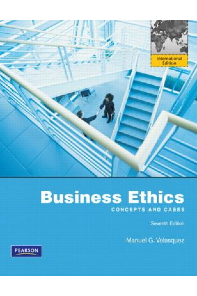 Business Ethics: Concepts and Cases 7th (Manuel G. Velasquez)