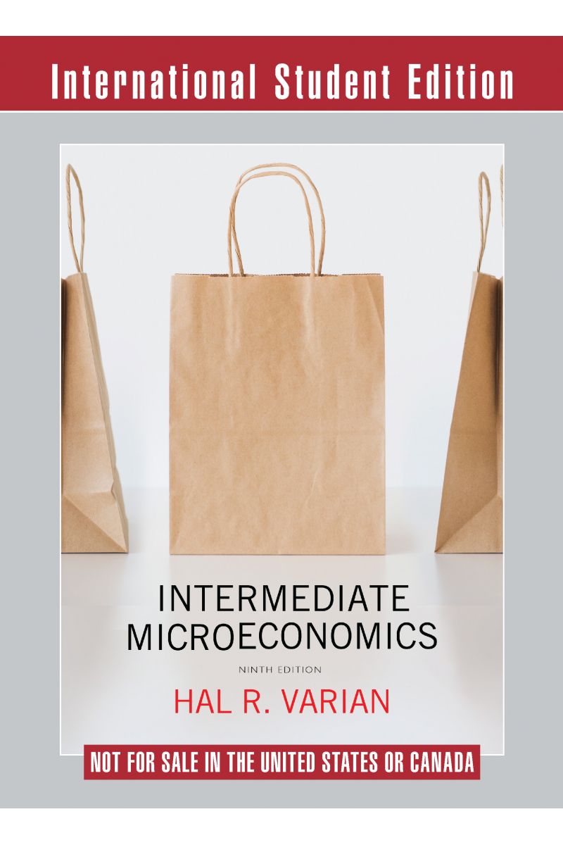 Intermediate Microeconomics: A Modern Approach 9th (Hal R. Varian)
