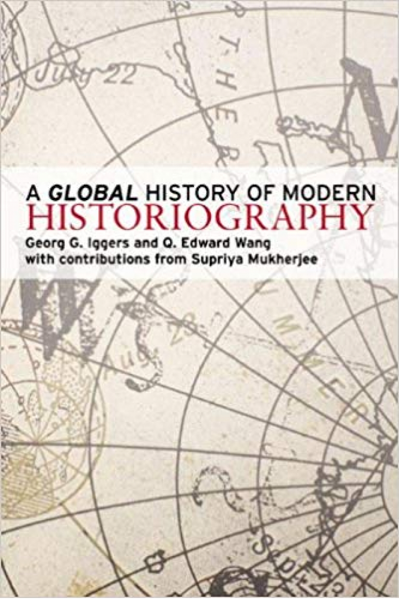 a global history of modern historiography (iggers, wang)