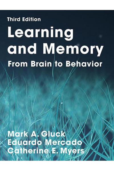 Learning and Memory 3rd (Gluck, Mercado, Myers) Learning and Memory 3rd (Gluck, Mercado, Myers)
