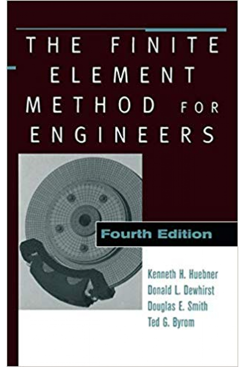 the finite element method for engineers 4th (huebner, dewhirst)