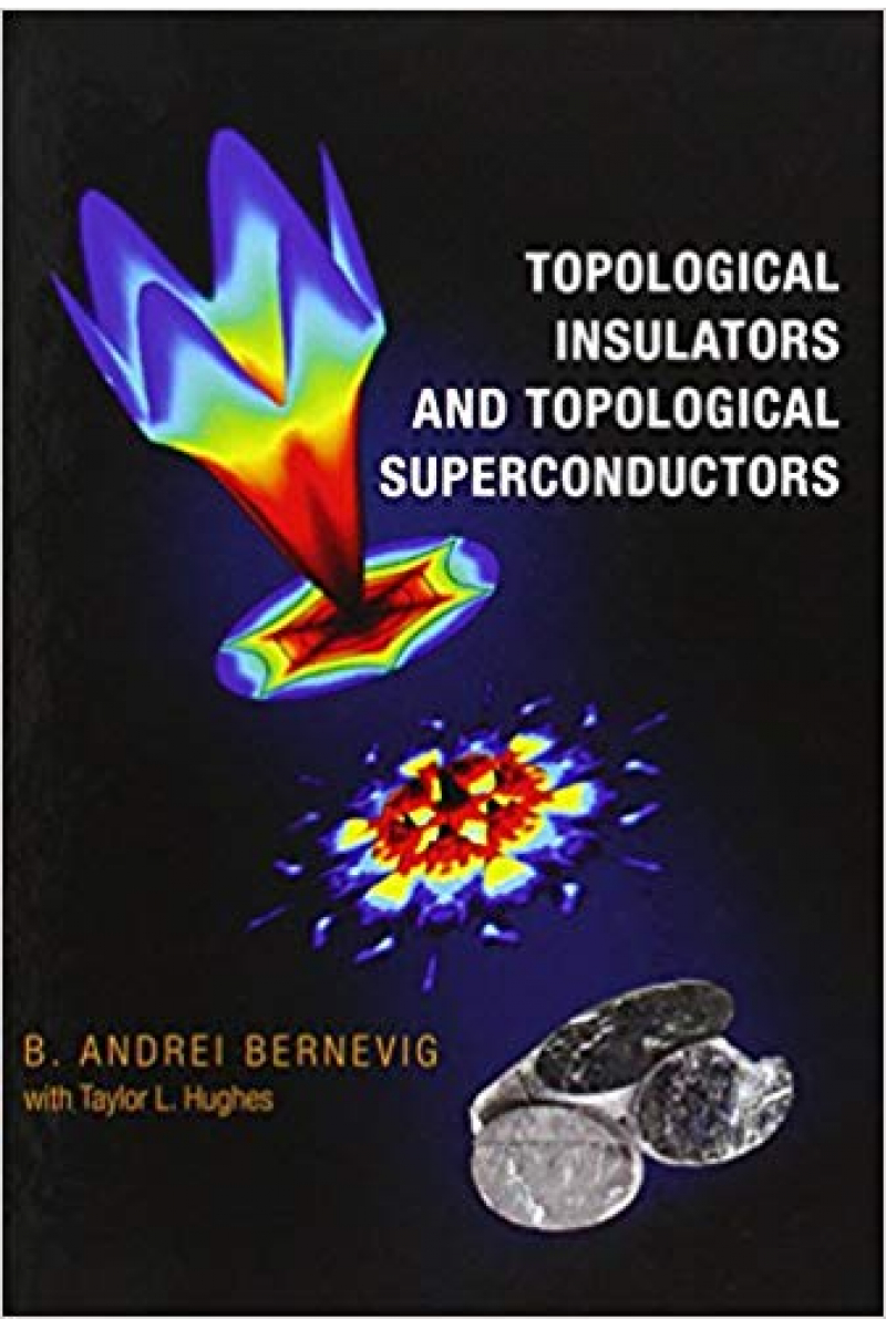 topological insulators and topological superconductors (andrei bernevig)