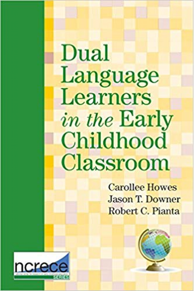 dual language learners in the early childhood classroom (howes, downer, pianta)