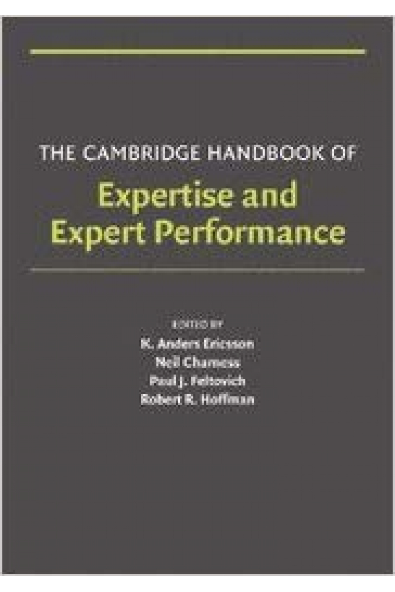 expertise and expert performance (ericsson, charness, feltovich, hoffman)