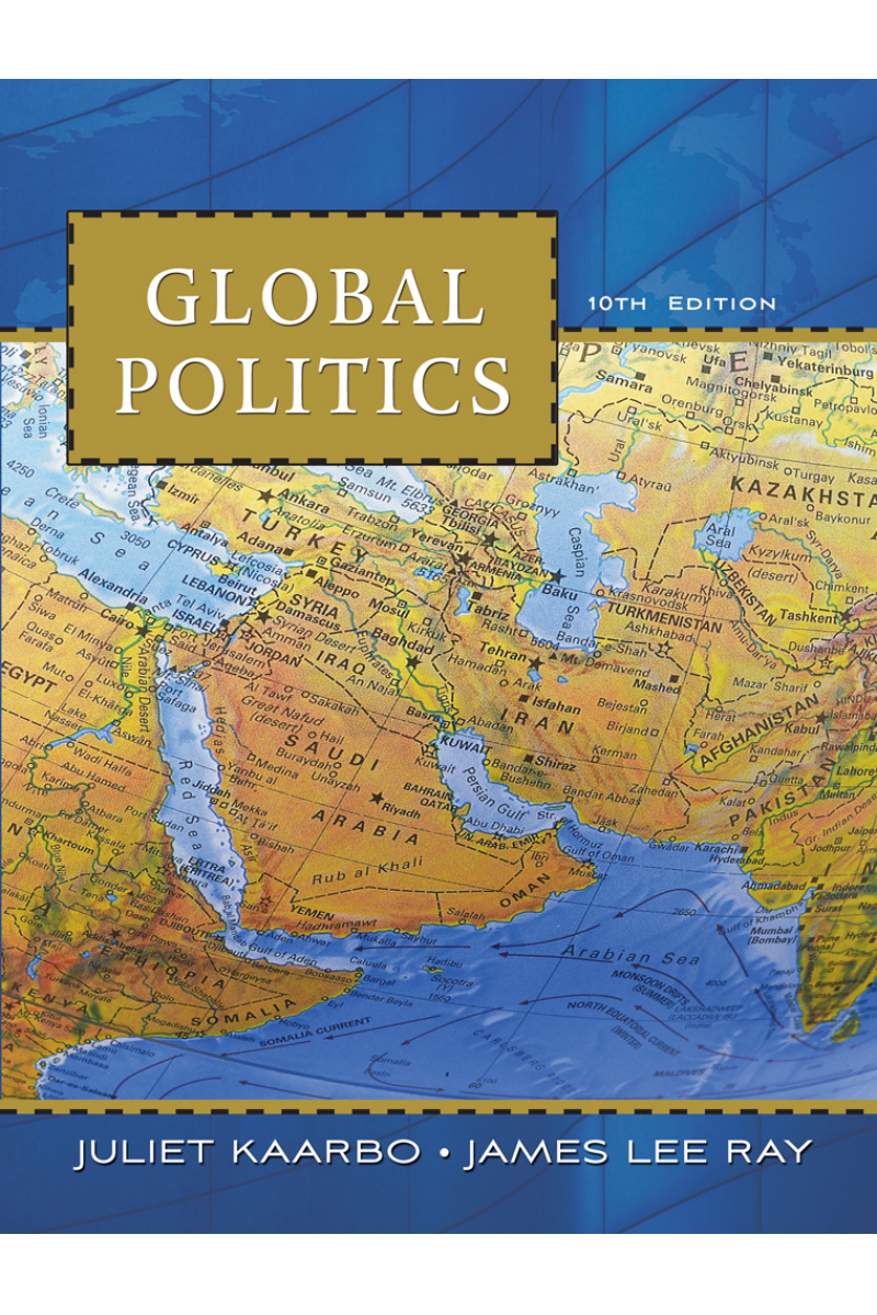 global politics 10th (juliet kaarbo, james lee ray)