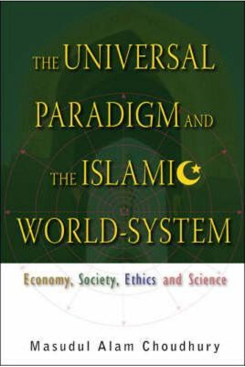 the universal paradigm and the islamic world system (choudhury)