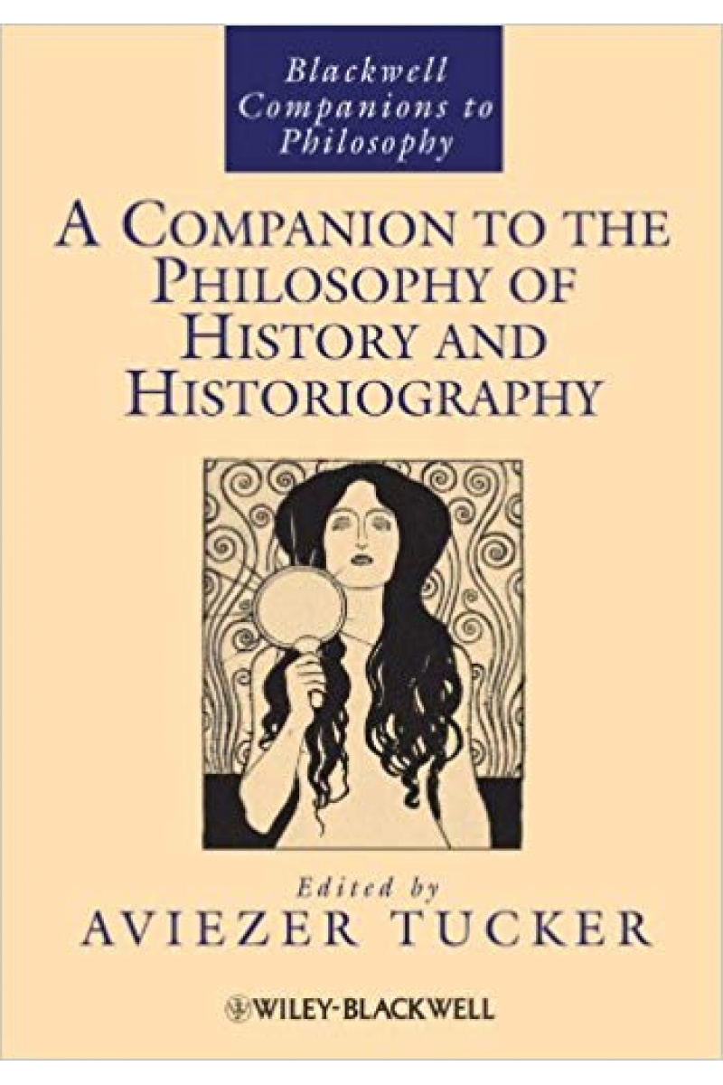 a companion to the philosophy of history and historiography (TUCKER)
