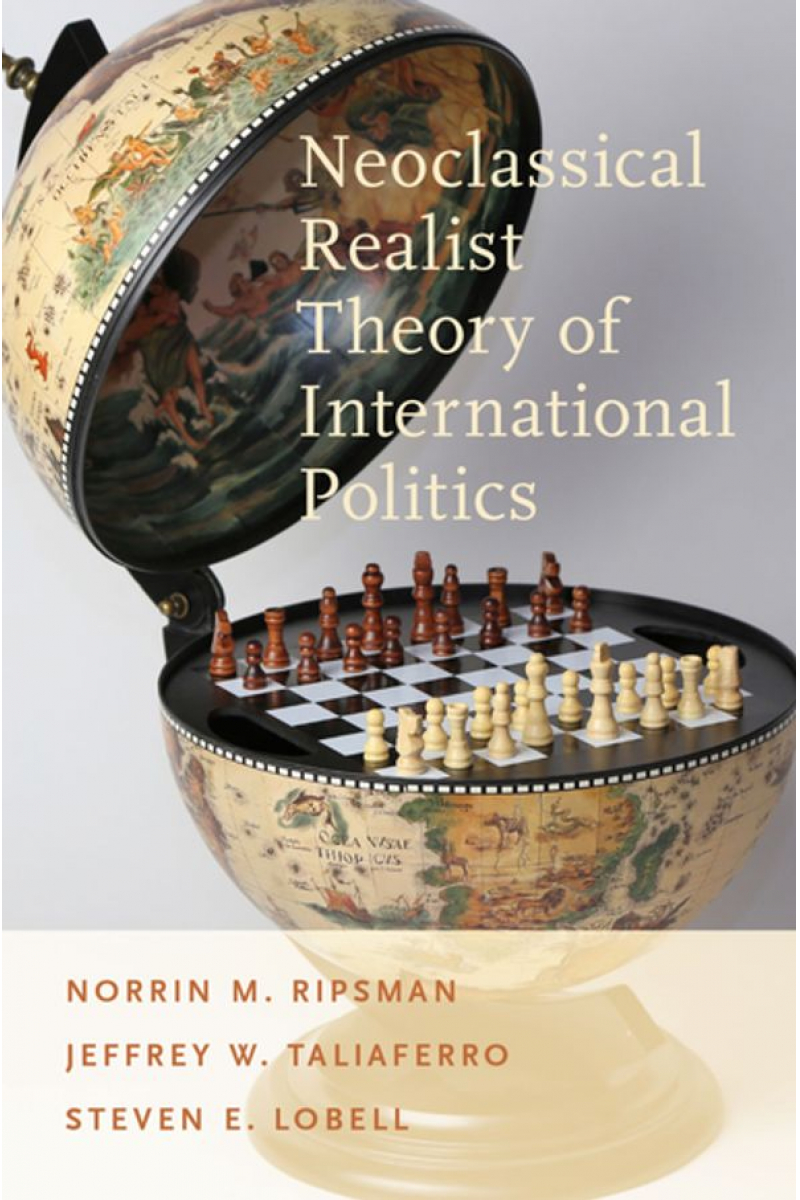 neoclassical realist theory of international politics (ripsman, taliferro, lobell)
