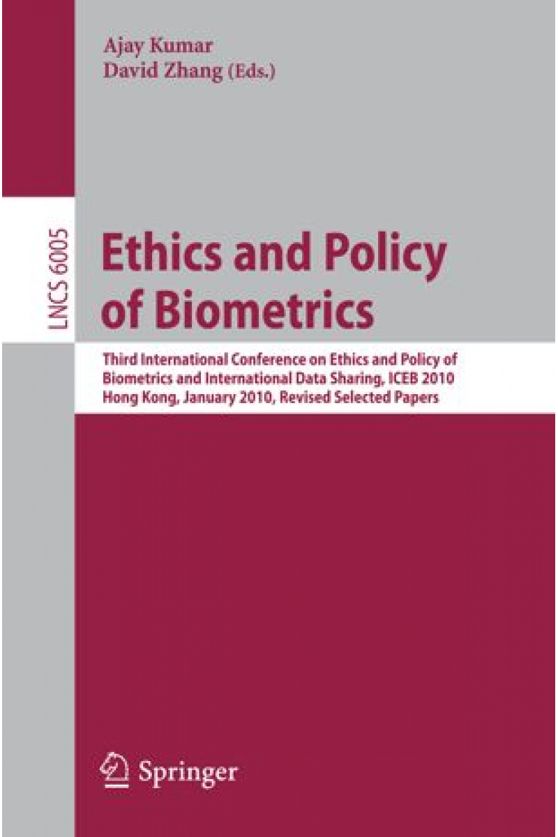 ethics and policy of biometrics (ajay kumar, david zhang)