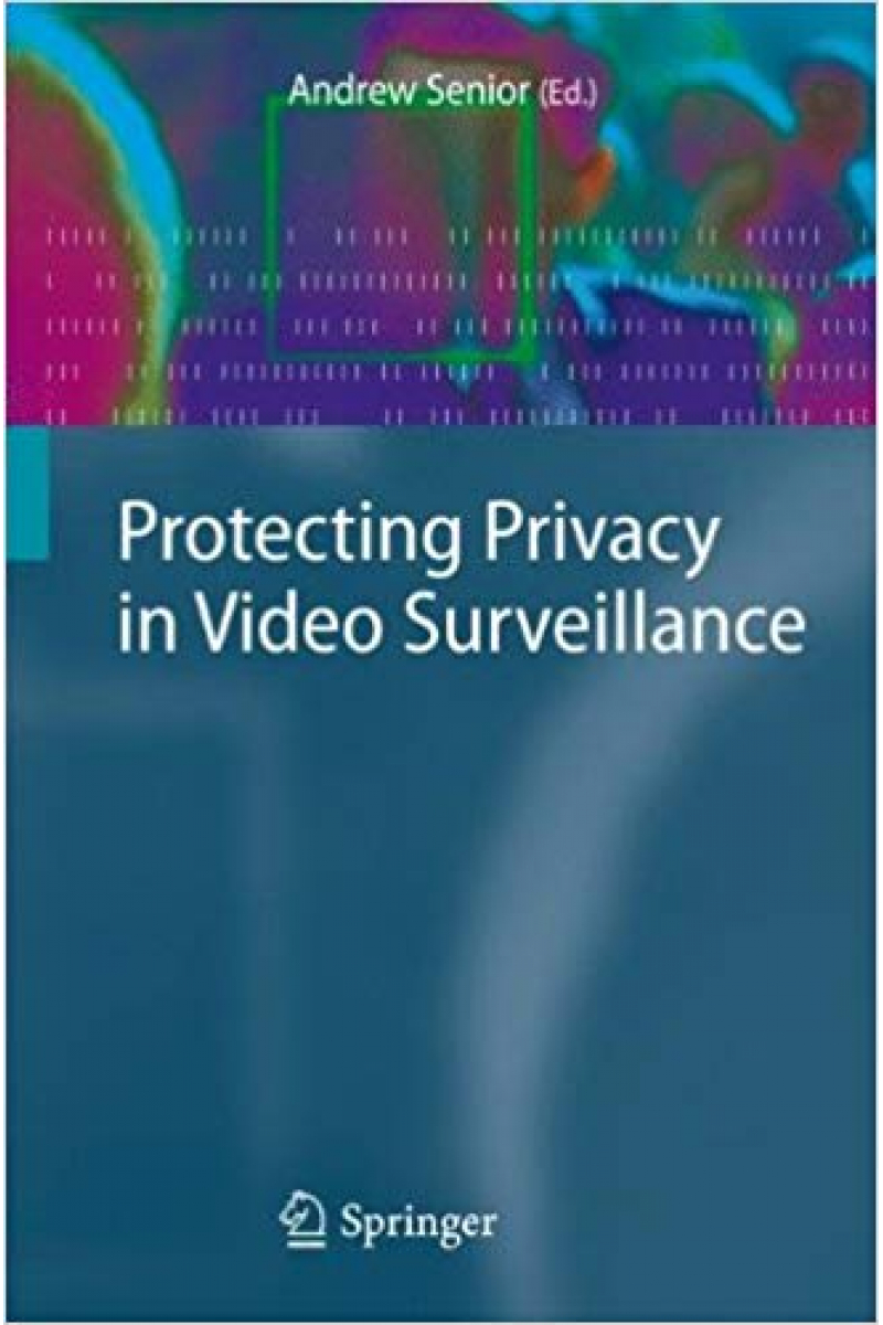 protecting privacy in video surveillance 2009 (andrew senior)