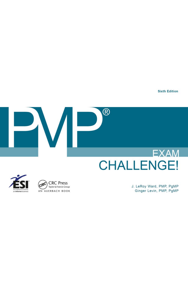 PMP exam challenge 6th sixth (ward, levin) CRC press