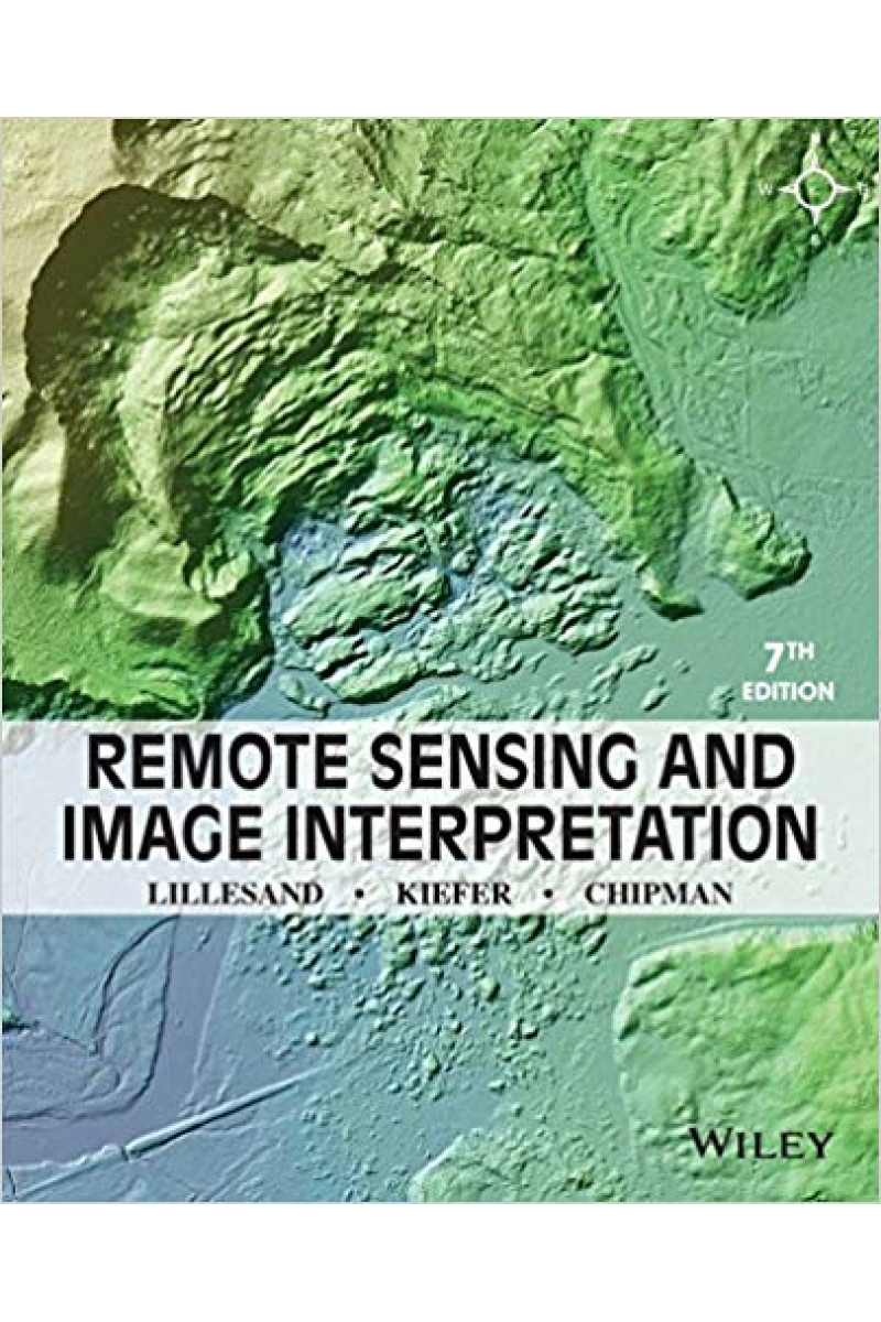 remote sensing and image interpretation 7th seventh (lillesand, kiefer, chipman) 2015