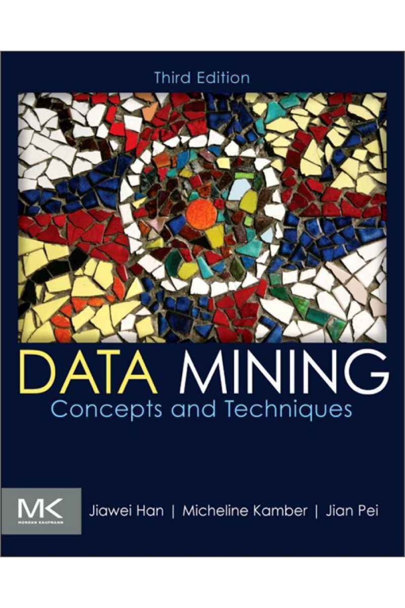data mining concepts and tecniques 3rd (han, kamber, pei)