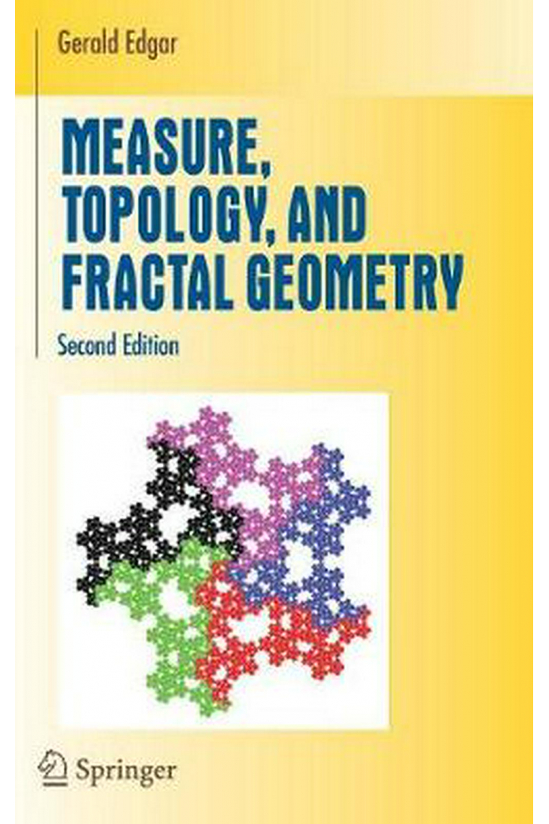 Measure, Topology, and Fractal Geometry 2nd (Gerald Edgar)