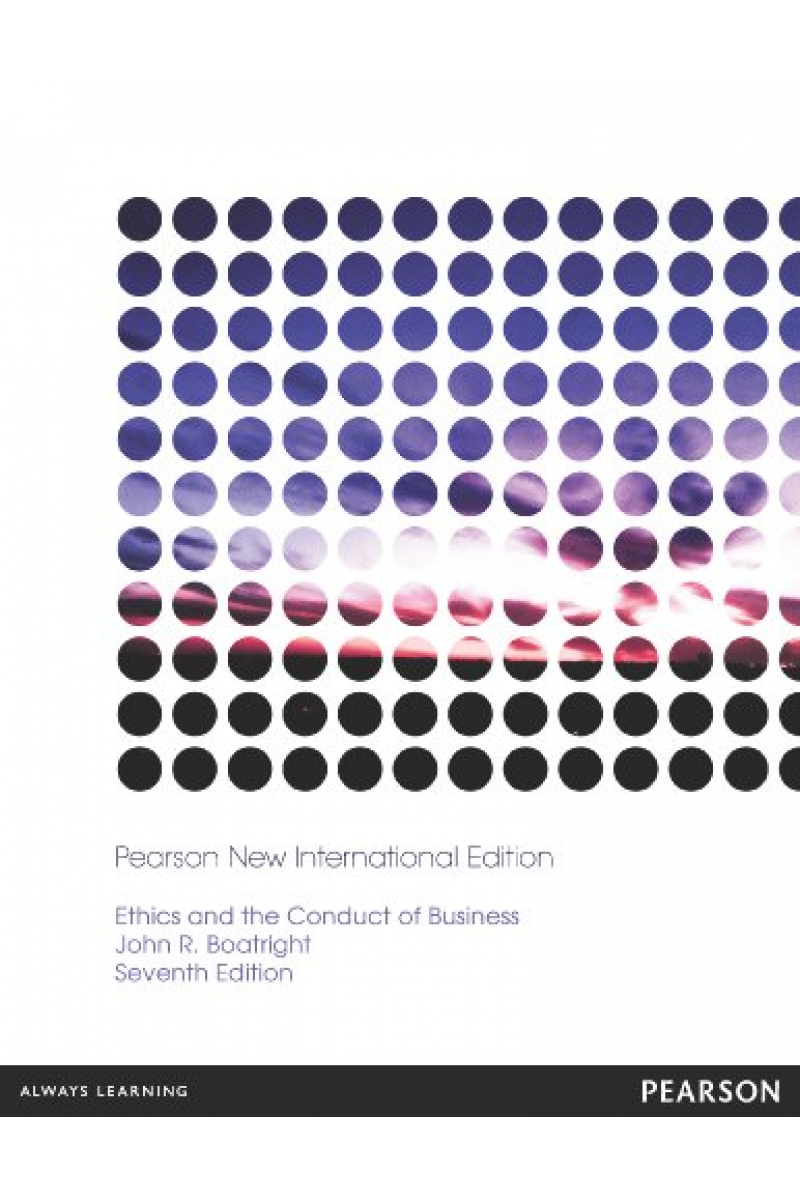 Ethics and the Conduct of Business 7th Edition ( John Boatright )