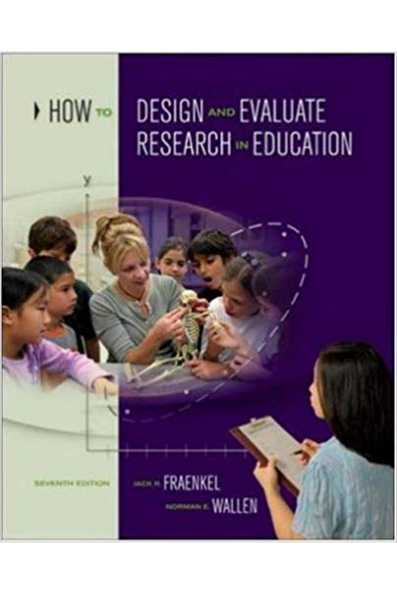 How to Design and Evaluate Research in Education 7th (Fraenkel, Wallen)