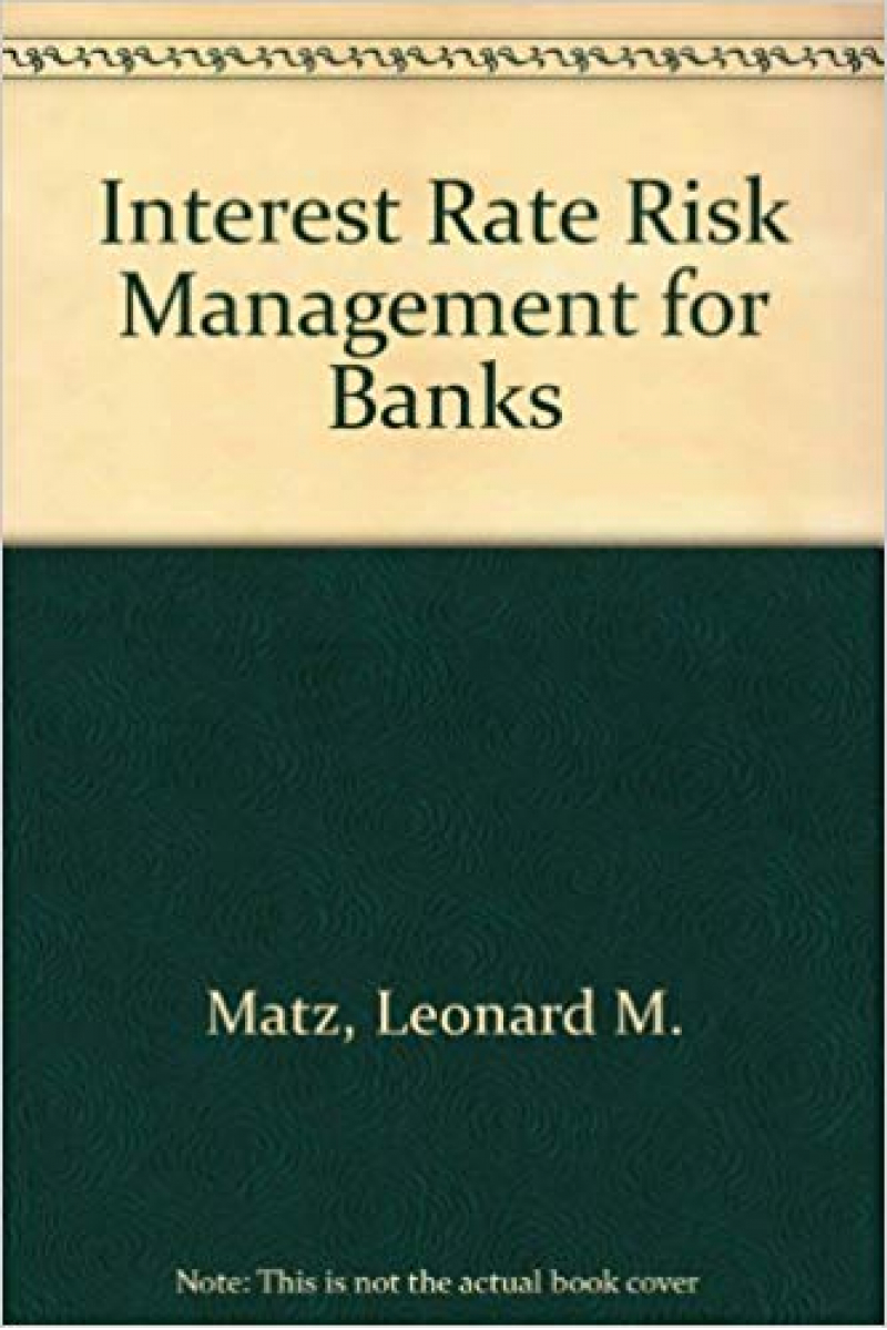 interest rate risk management (leonard matz)