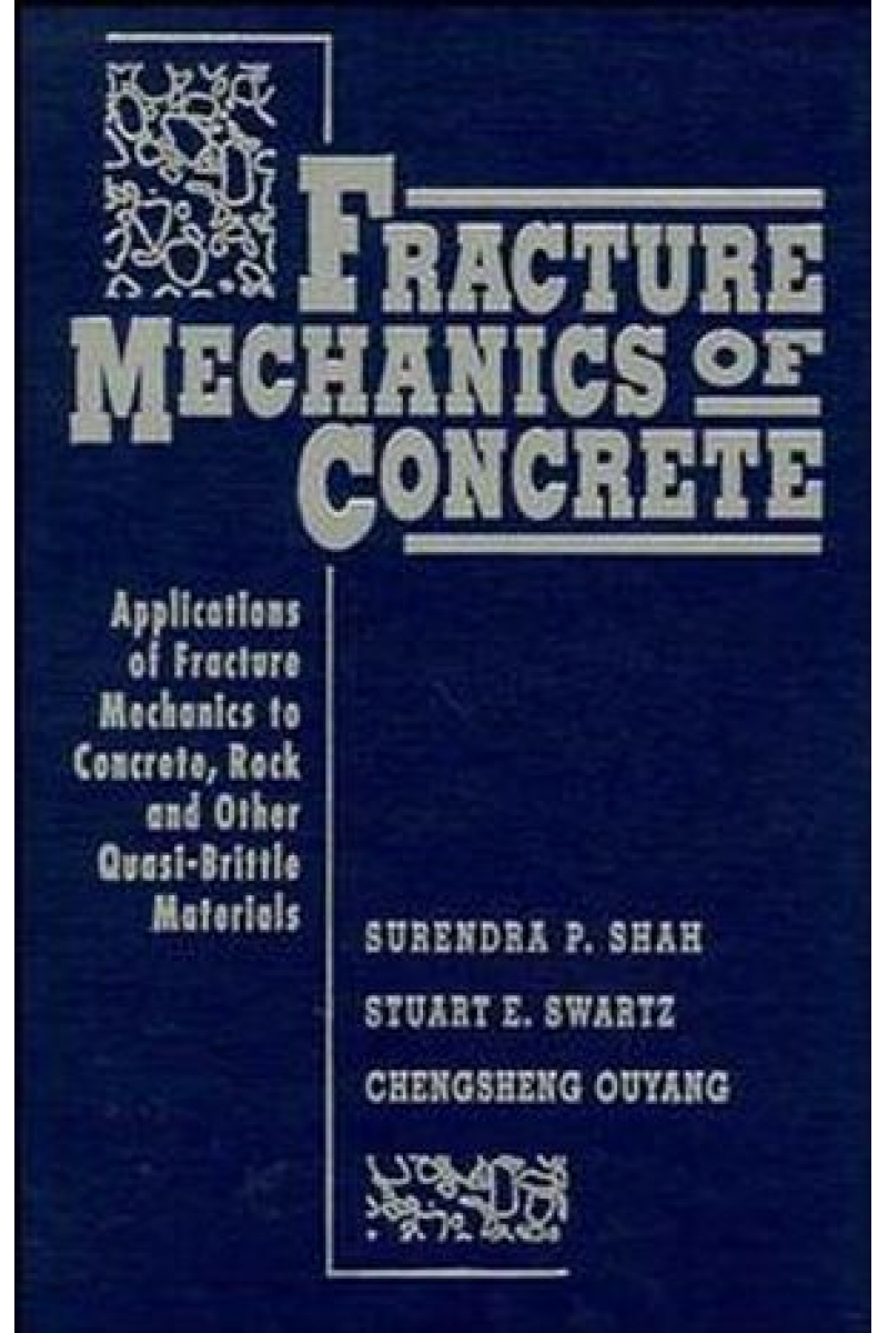fracture mechanics of concrete applications of fracture (shah, swartz, ouyang)