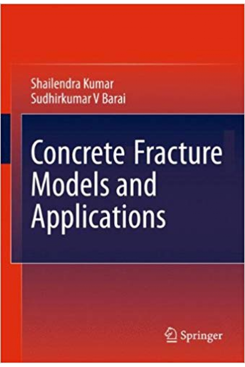 concrete fracture models and applications (kumar, barai)