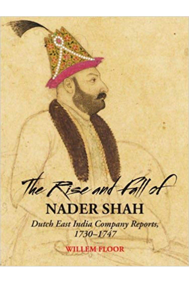 the rise and fall of nader shah (willem floor)