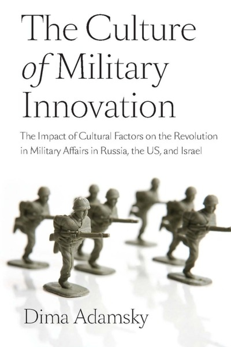 the culture of military innovation (dima adamsky)