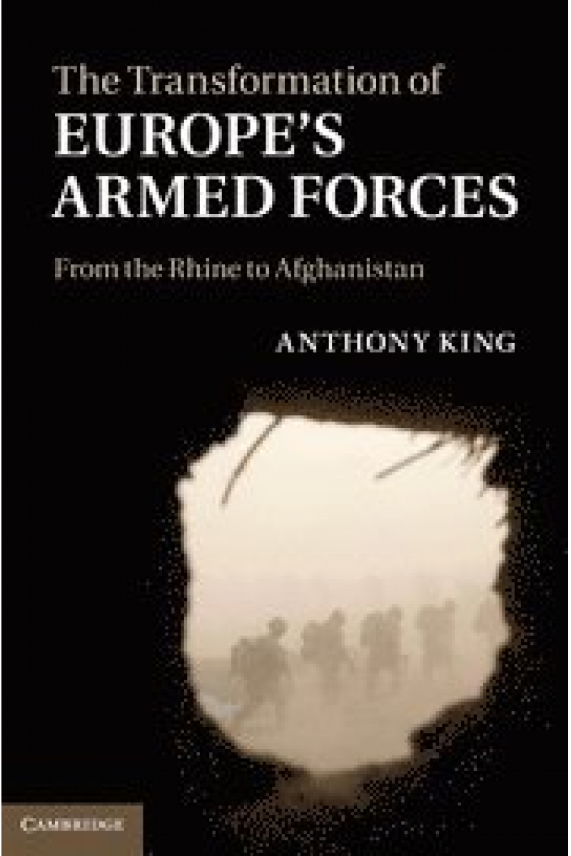 the transformation of europe's armed forces (king)