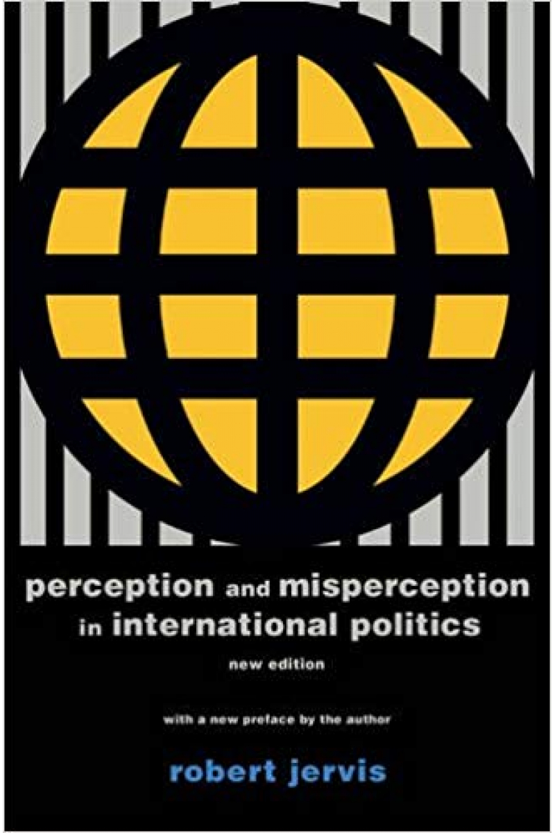 perception and misperception in international politics (robert jervis)