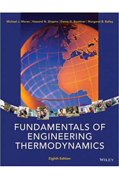 Fundamentals of Engineering Thermodynamics 8th (Moran, Shapiro, Boettner, Bailey) Fundamentals of Engineering Thermodynamics 8th (Moran, Shapiro, Boettner, Bailey)