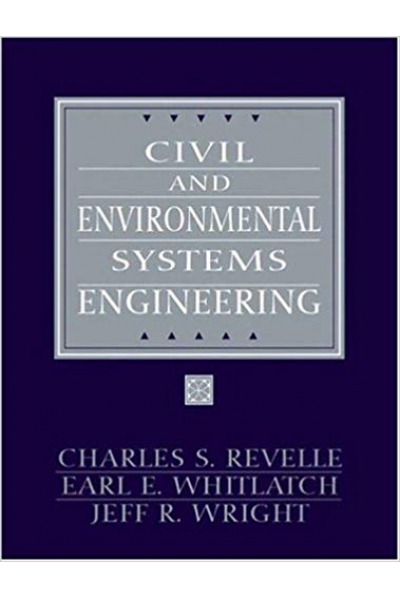 Civil and Environmental Systems Engineering 2nd Edition ( Charles Revelle,Earl Whitlatch,Jeff Wright Civil and Environmental Systems Engineering 2nd Edition ( Charles Revelle,Earl Whitlatch,Jeff Wright