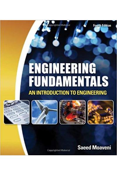 Engineering Fundamentals: An Introduction to Engineering 4th Edition (Saeed Moaveni) Engineering Fundamentals: An Introduction to Engineering 4th Edition (Saeed Moaveni)