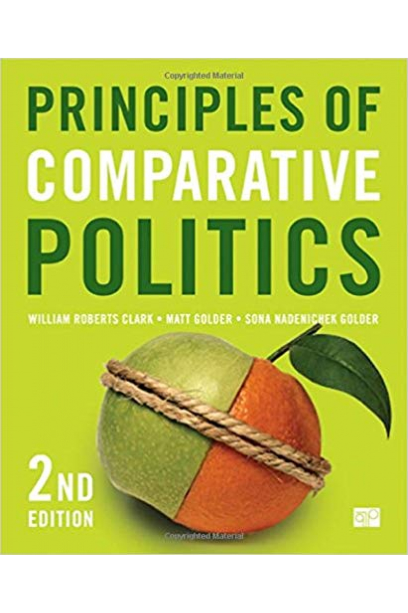 Principles of Comparative Politics 2ND (Clark, Golder, Golder)