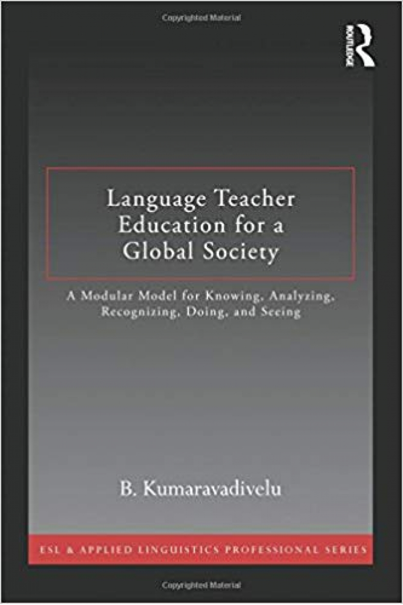 language teacher education for a global society (kumaravadivelu)