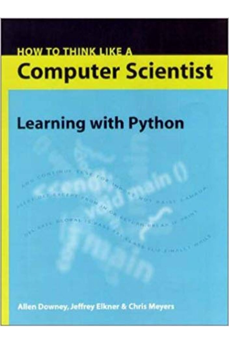 how to think like a computer scientist learning with python (elkner, downey, meyers)