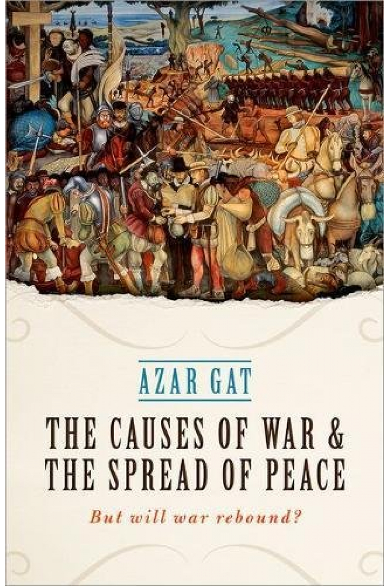 the causes of war the spread of peace (azar gat)