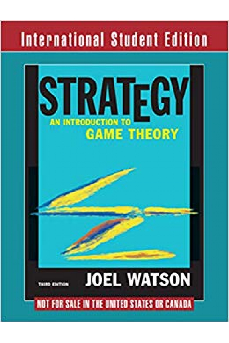 Strategy: An Introduction to Game Theory Third Edition (Joel Watson)