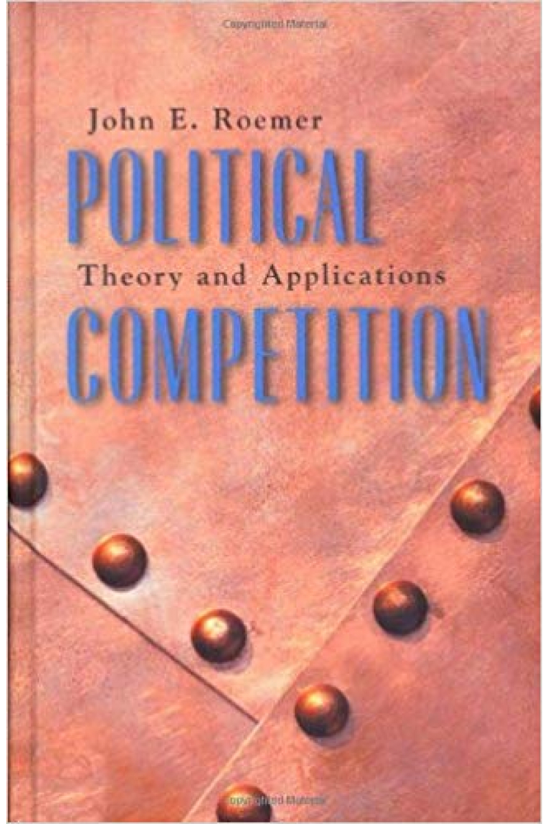 Political Competition Theory and Applications ( Roemer)