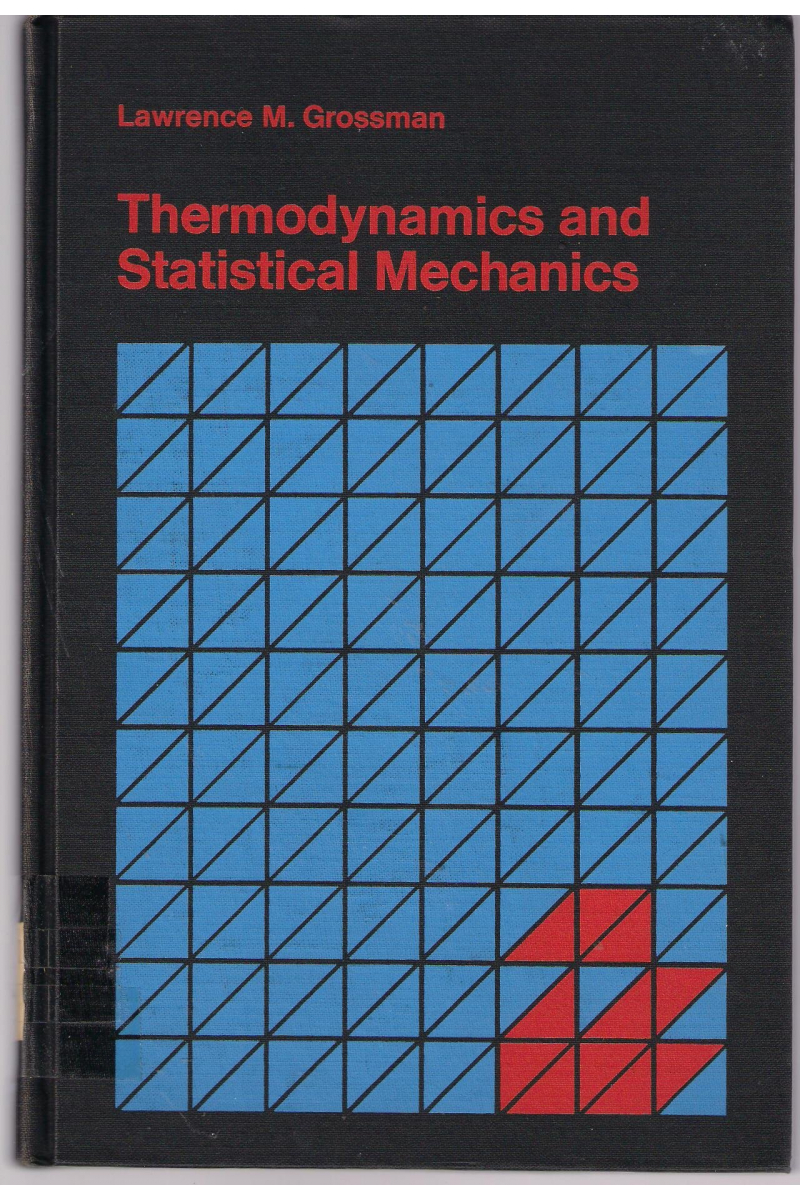 thermodynamics and statistical mechanics (lawrence grossman)