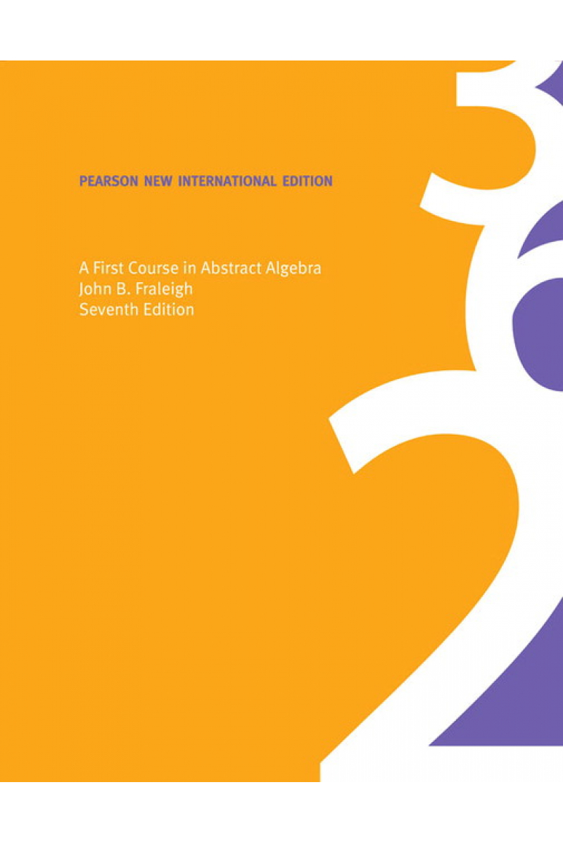 a first course in abstract algebra 7th (fraleigh) new international edition