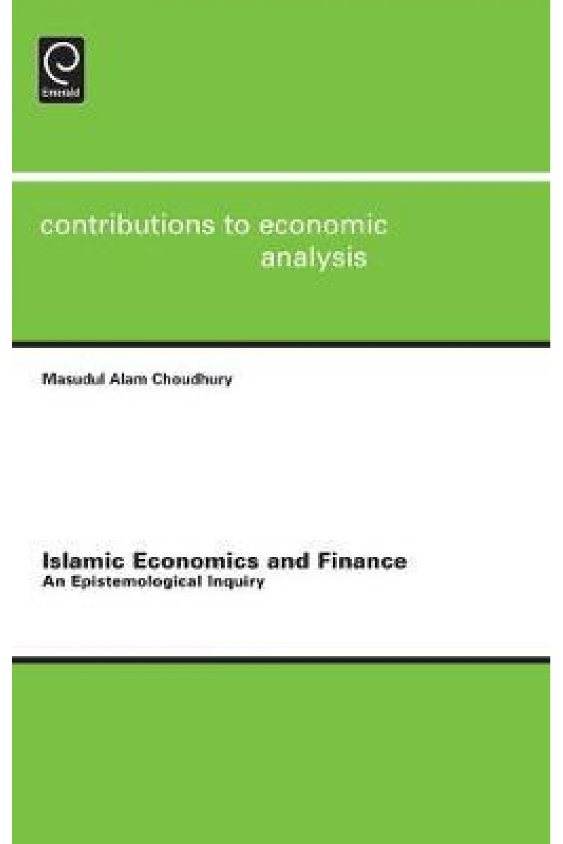 islamic economics and finance an epistemological inquiry (choudhury)