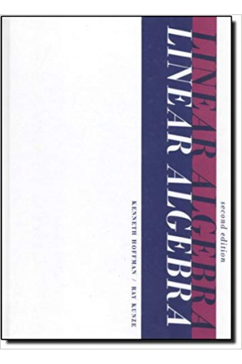 Linear Algebra 2nd Edition - Kenneth Hoffman, Ray Kunze