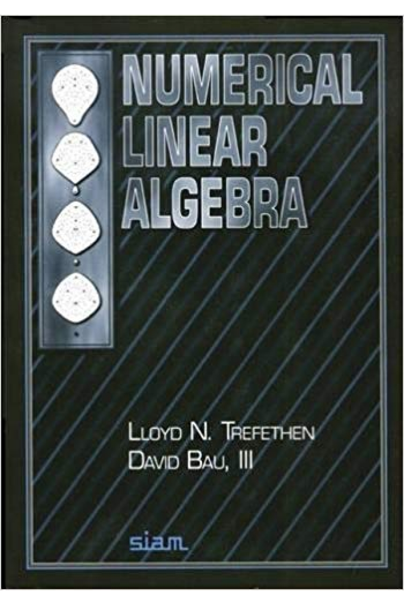 Numerical Linear Algebra (Trefethen, Bau) 1997