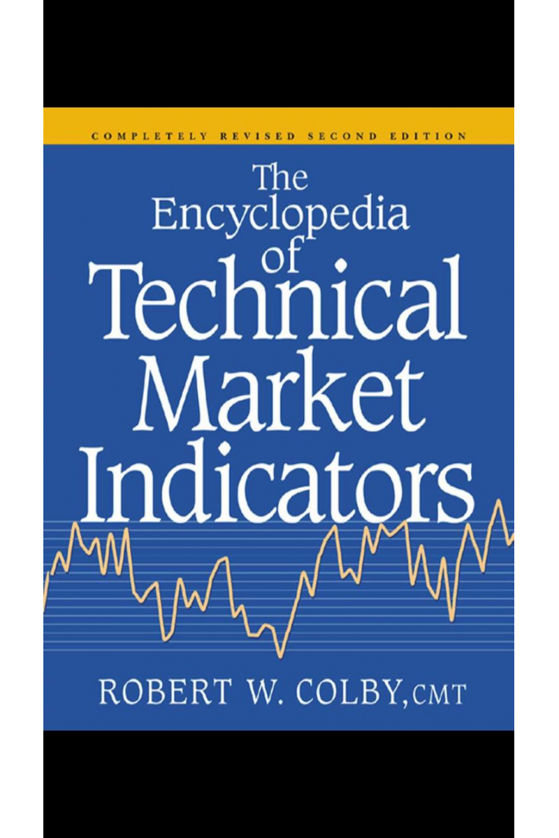 The Encyclopedia of Technical Market Indicators Robert W. Colby