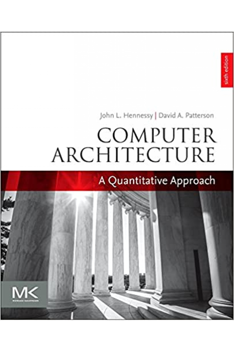 Computer Architecture: A Quantitative Approach (The Morgan Kaufmann Series in Computer Architecture