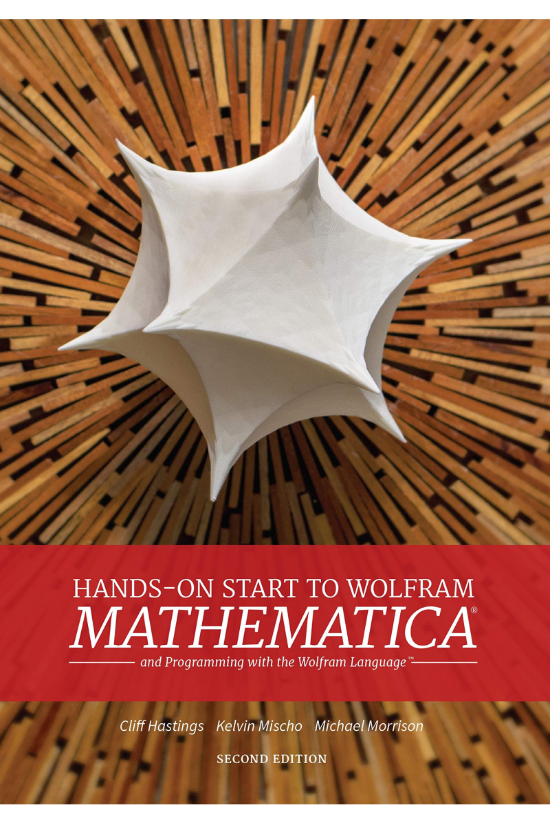 Hands-On Start to Wolfram Mathematica: And Programming with the Wolfram Language 2nd. Edition