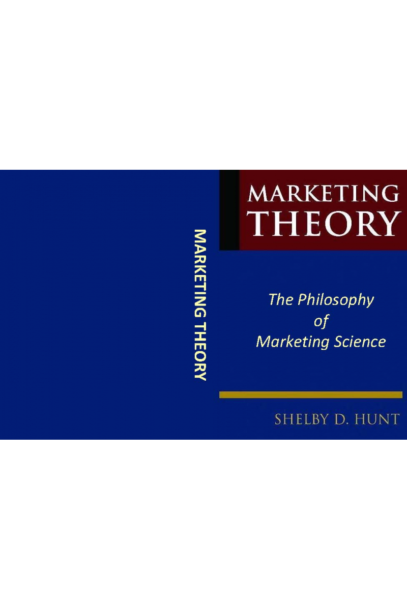 Marketing theory the Philosophy of Marketing science (shelby d. hunt